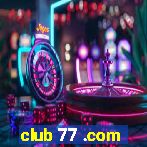 club 77 .com